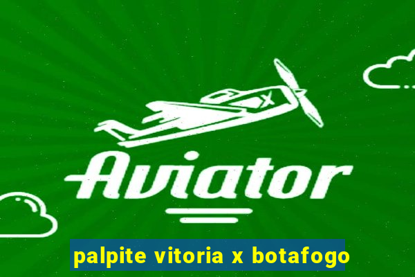 palpite vitoria x botafogo